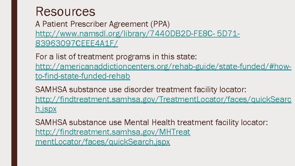 Resources A Patient Prescriber Agreement (PPA) http: //www. namsdl. org/library/7440 DB 2 D-FE 8