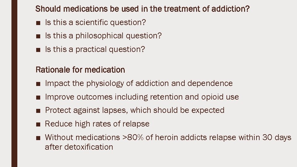 Should medications be used in the treatment of addiction? ■ Is this a scientific