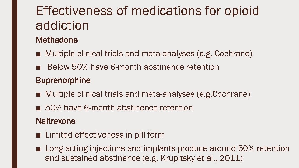 Effectiveness of medications for opioid addiction Methadone ■ Multiple clinical trials and meta-analyses (e.