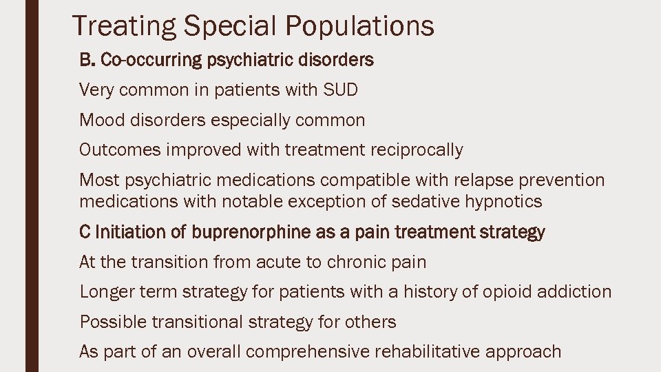 Treating Special Populations B. Co-occurring psychiatric disorders Very common in patients with SUD Mood