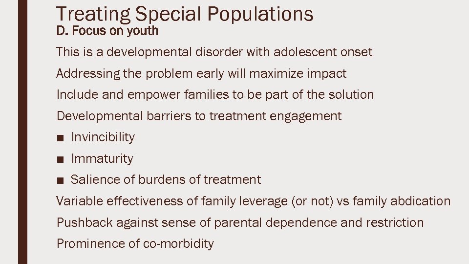 Treating Special Populations D. Focus on youth This is a developmental disorder with adolescent