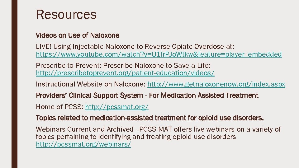 Resources Videos on Use of Naloxone LIVE! Using Injectable Naloxone to Reverse Opiate Overdose