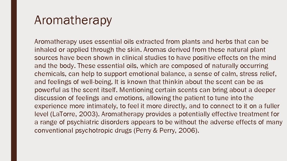 Aromatherapy uses essential oils extracted from plants and herbs that can be inhaled or