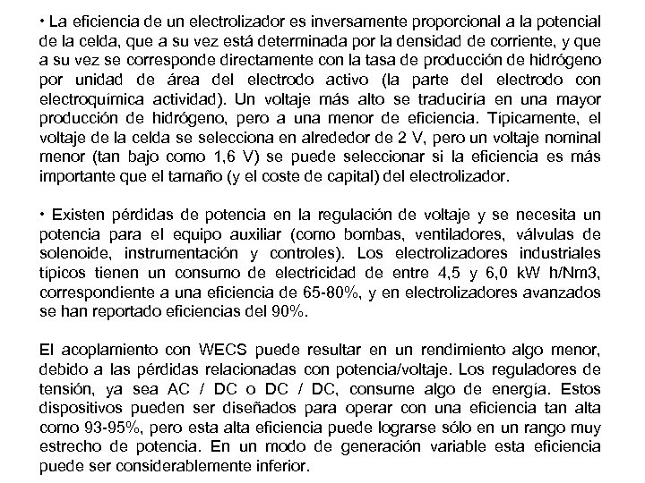  • La eficiencia de un electrolizador es inversamente proporcional a la potencial de