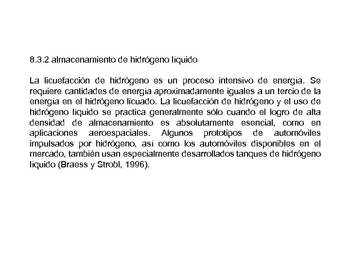 8. 3. 2 almacenamiento de hidrógeno líquido La licuefacción de hidrógeno es un proceso