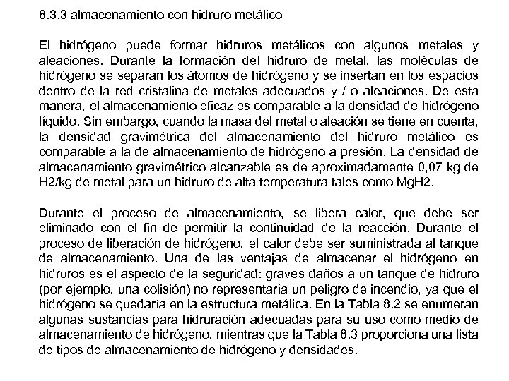 8. 3. 3 almacenamiento con hidruro metálico El hidrógeno puede formar hidruros metálicos con