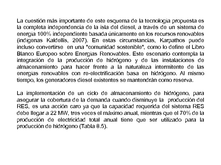 La cuestión más importante de este esquema de la tecnología propuesta es la completa