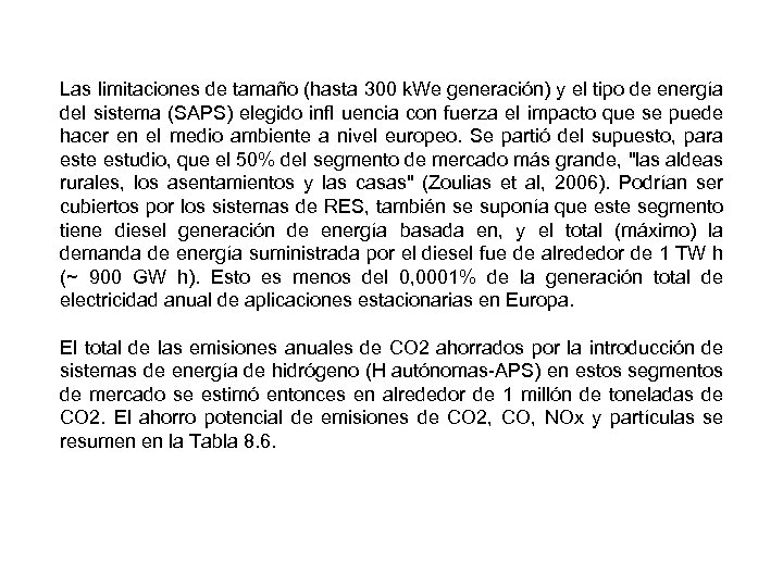 Las limitaciones de tamaño (hasta 300 k. We generación) y el tipo de energía