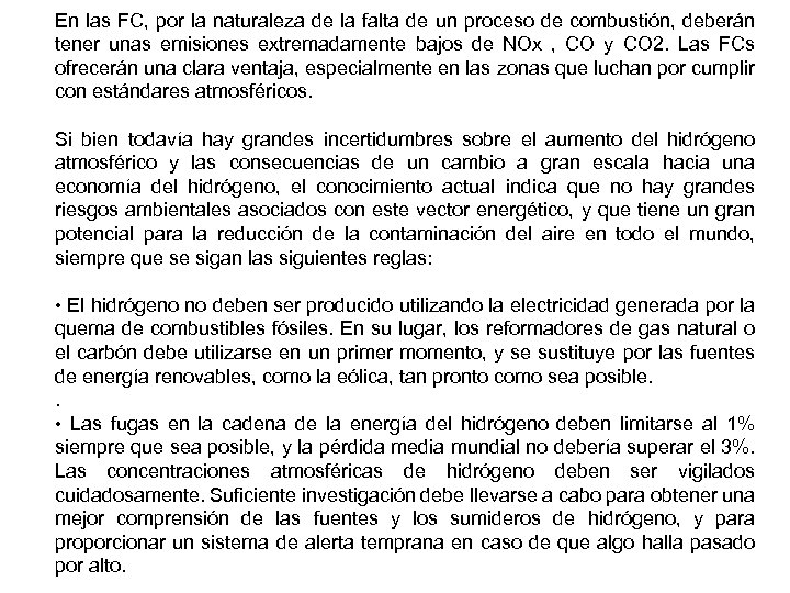 En las FC, por la naturaleza de la falta de un proceso de combustión,