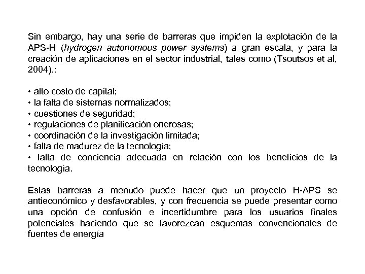 Sin embargo, hay una serie de barreras que impiden la explotación de la APS-H