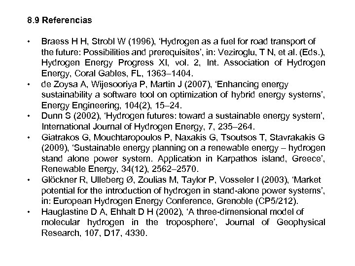 8. 9 Referencias • • • Braess H H, Strobl W (1996), ‘Hydrogen as