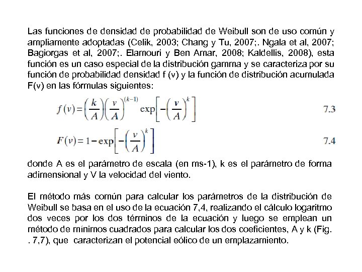 Las funciones de densidad de probabilidad de Weibull son de uso común y ampliamente