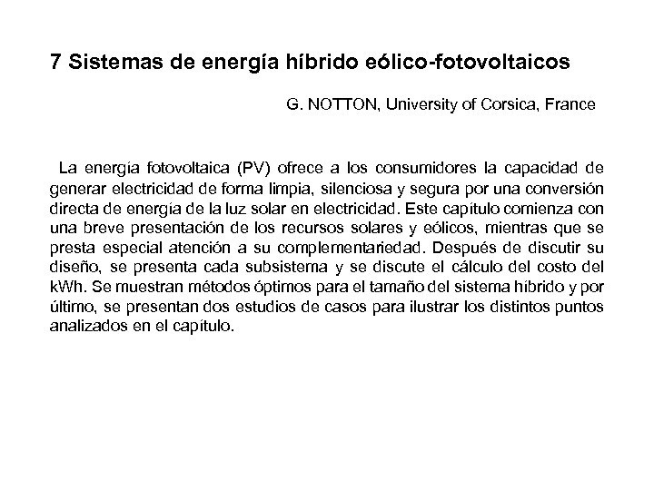 7 Sistemas de energía híbrido eólico-fotovoltaicos G. NOTTON, University of Corsica, France La energía
