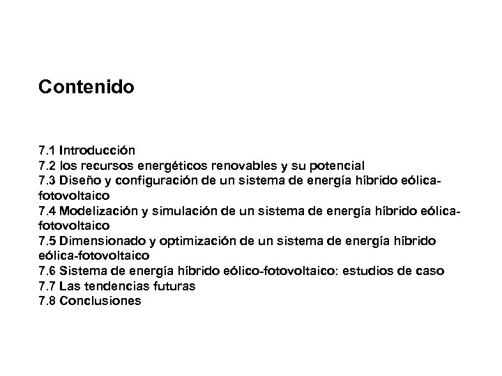 Contenido 7. 1 Introducción 7. 2 los recursos energéticos renovables y su potencial 7.