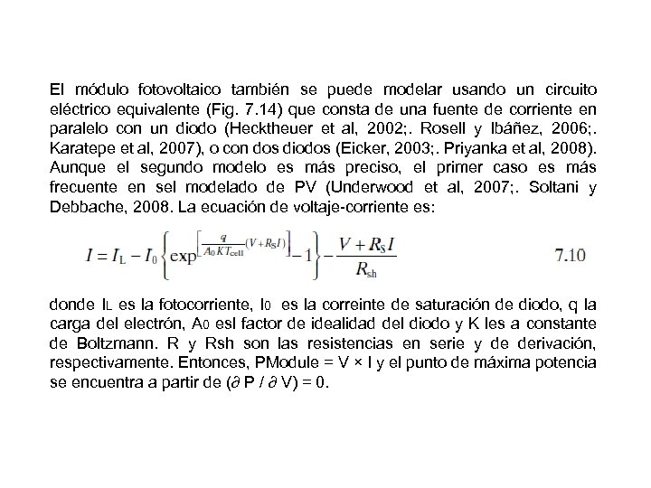 El módulo fotovoltaico también se puede modelar usando un circuito eléctrico equivalente (Fig. 7.