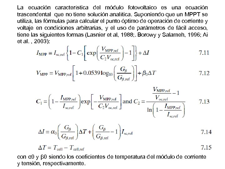 La ecuación característica del módulo fotovoltaico es una ecuación trascendental que no tiene solución