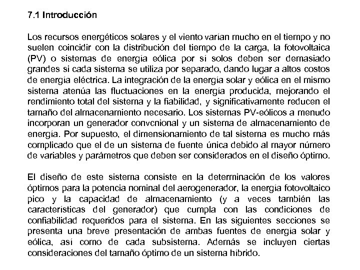 7. 1 Introducción Los recursos energéticos solares y el viento varían mucho en el