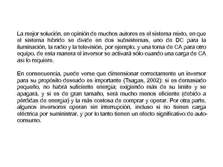 La mejor solución, en opinión de muchos autores es el sistema mixto, en que