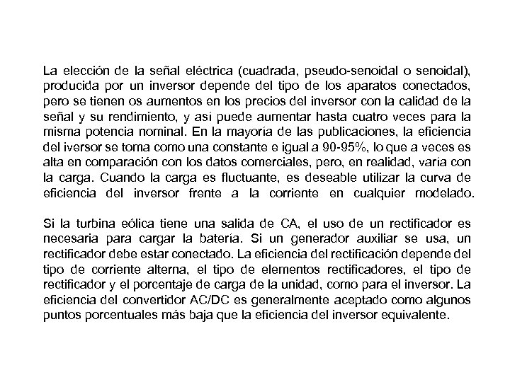 La elección de la señal eléctrica (cuadrada, pseudo-senoidal o senoidal), producida por un inversor
