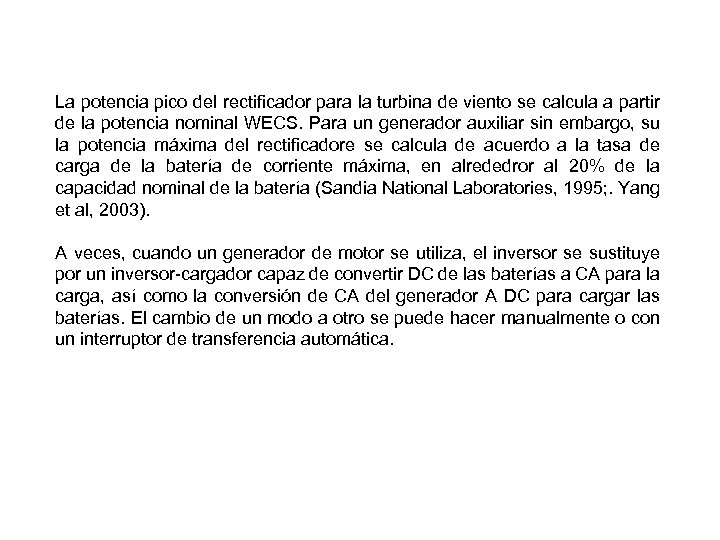 La potencia pico del rectificador para la turbina de viento se calcula a partir