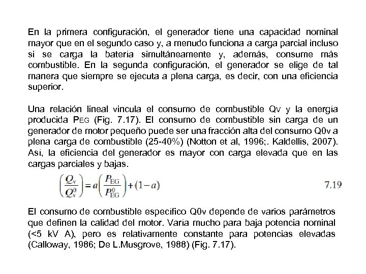 En la primera configuración, el generador tiene una capacidad nominal mayor que en el