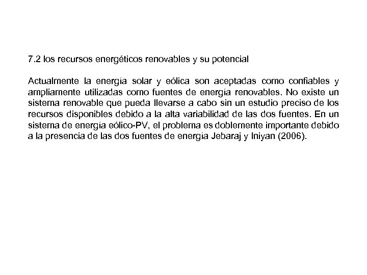 7. 2 los recursos energéticos renovables y su potencial Actualmente la energía solar y
