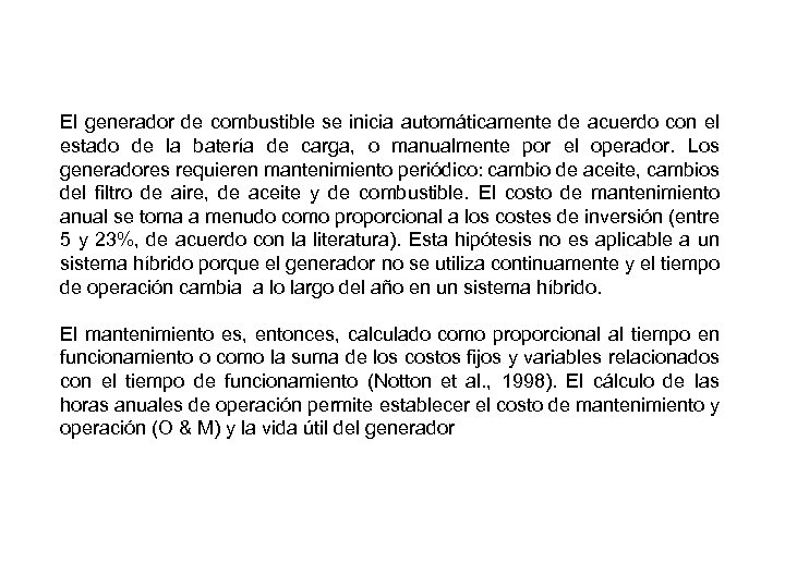 El generador de combustible se inicia automáticamente de acuerdo con el estado de la