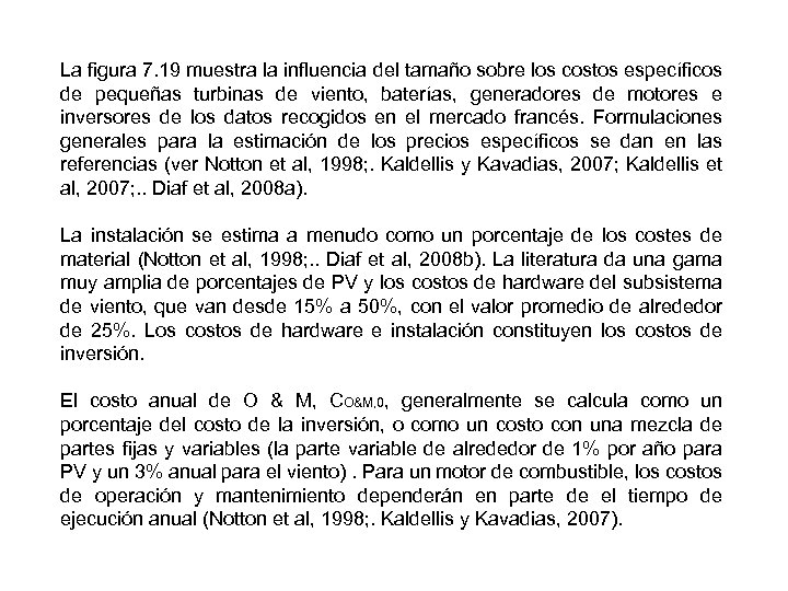La figura 7. 19 muestra la influencia del tamaño sobre los costos específicos de