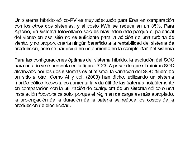 Un sistema híbrido eólico-PV es muy adecuado para Ersa en comparación con los otros