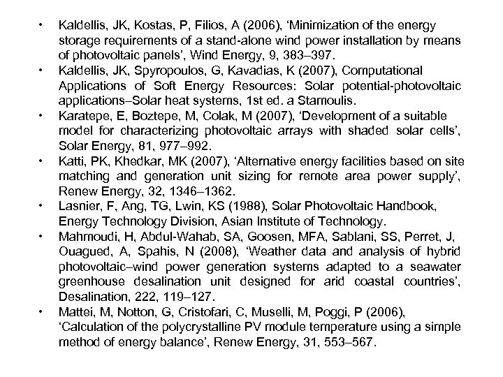  • • Kaldellis, JK, Kostas, P, Filios, A (2006), ‘Minimization of the energy