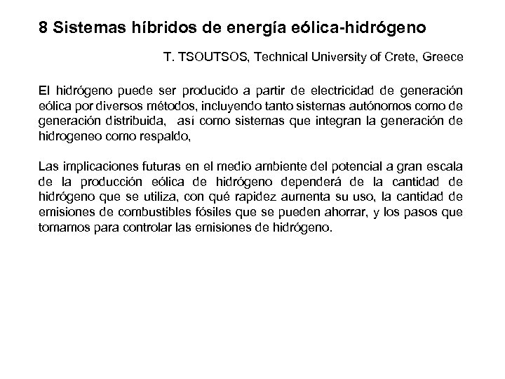 8 Sistemas híbridos de energía eólica-hidrógeno T. TSOUTSOS, Technical University of Crete, Greece El