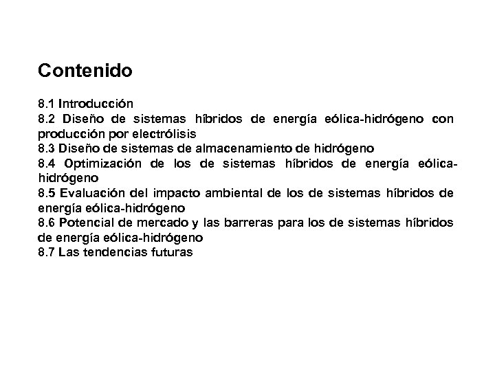 Contenido 8. 1 Introducción 8. 2 Diseño de sistemas híbridos de energía eólica-hidrógeno con