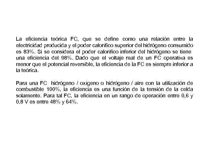 La eficiencia teórica FC, que se define como una relación entre la electricidad producida