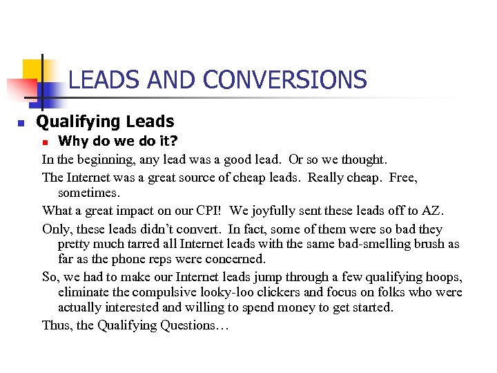 LEADS AND CONVERSIONS n Qualifying Leads Why do we do it? In the beginning,