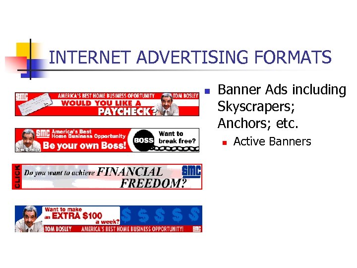 INTERNET ADVERTISING FORMATS n Banner Ads including Skyscrapers; Anchors; etc. n Active Banners 