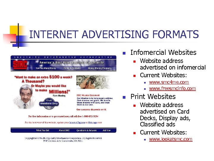 INTERNET ADVERTISING FORMATS n Infomercial Websites n n Website address advertised on infomercial Current