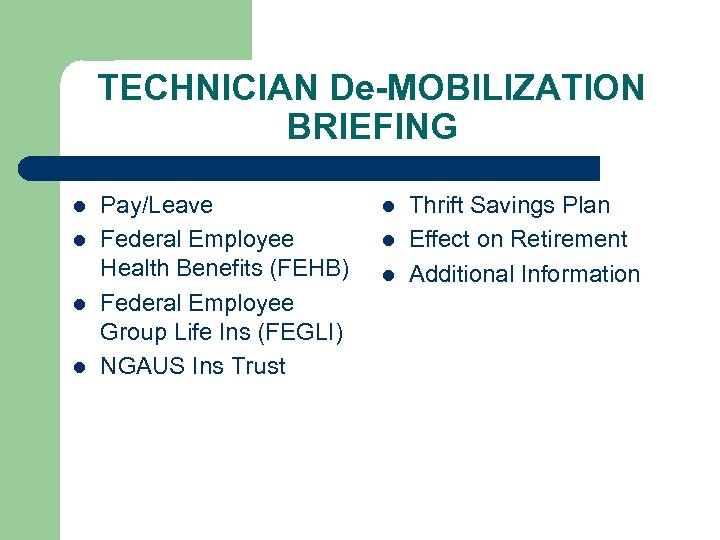 TECHNICIAN De-MOBILIZATION BRIEFING l l Pay/Leave Federal Employee Health Benefits (FEHB) Federal Employee Group