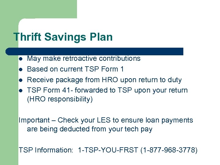 Thrift Savings Plan l l May make retroactive contributions Based on current TSP Form