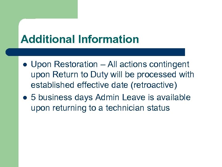 Additional Information l l Upon Restoration – All actions contingent upon Return to Duty