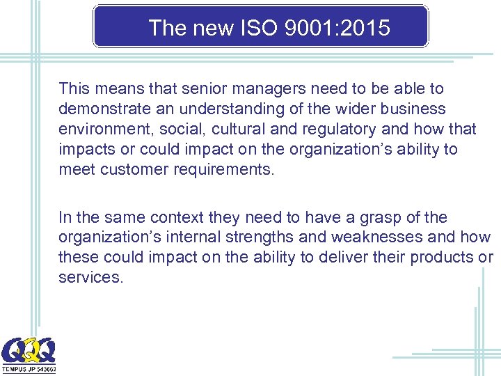 The new ISO 9001: 2015 This means that senior managers need to be able