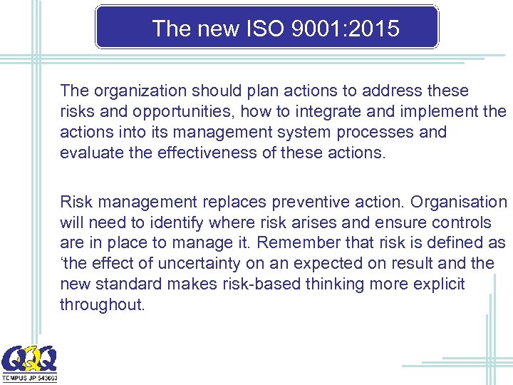 The new ISO 9001: 2015 The organization should plan actions to address these risks