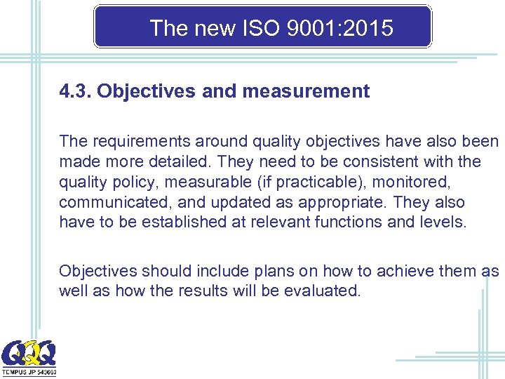 The new ISO 9001: 2015 4. 3. Objectives and measurement The requirements around quality