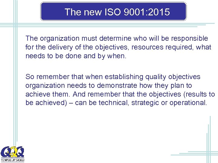 The new ISO 9001: 2015 The organization must determine who will be responsible for