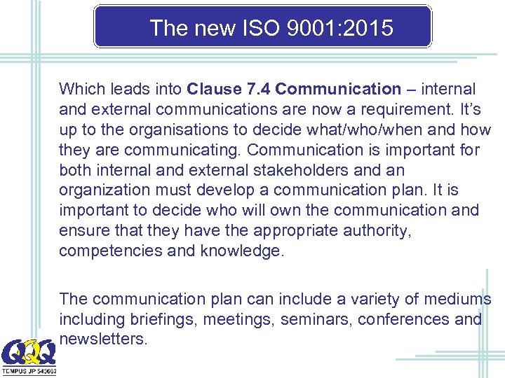 The new ISO 9001: 2015 Which leads into Clause 7. 4 Communication – internal