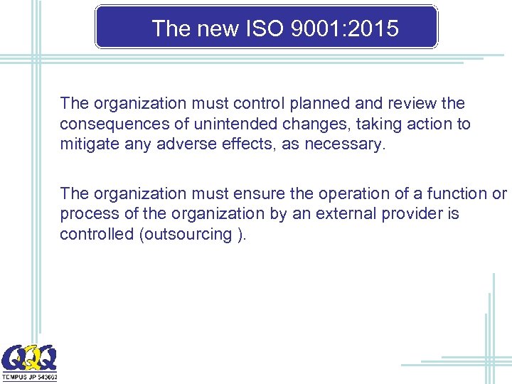 The new ISO 9001: 2015 The organization must control planned and review the consequences