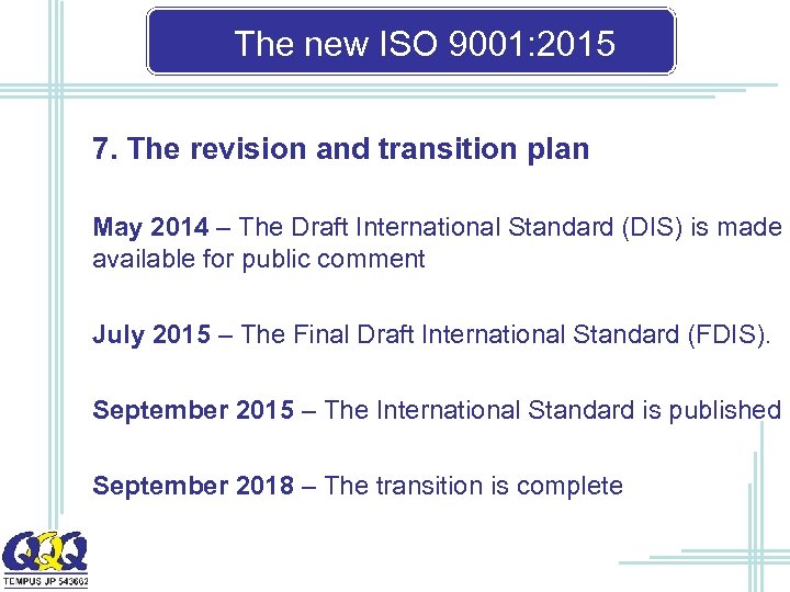 The new ISO 9001: 2015 7. The revision and transition plan May 2014 –