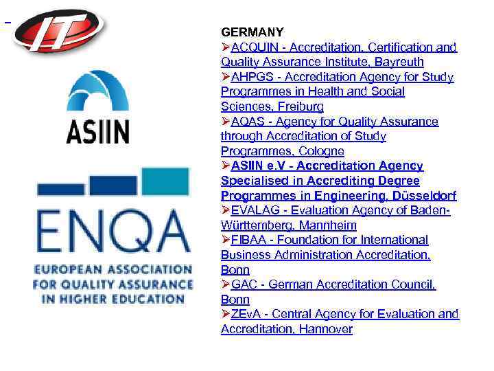 GERMANY ØACQUIN - Accreditation, Certification and Quality Assurance Institute, Bayreuth ØAHPGS - Accreditation Agency