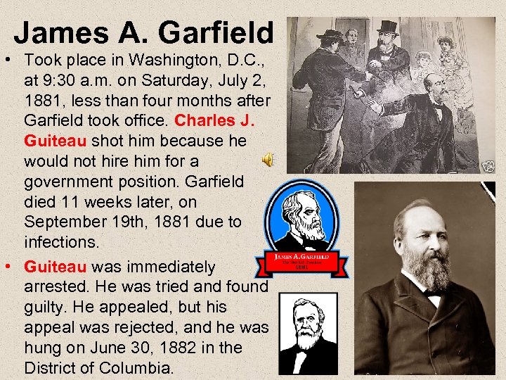 James A. Garfield • Took place in Washington, D. C. , at 9: 30