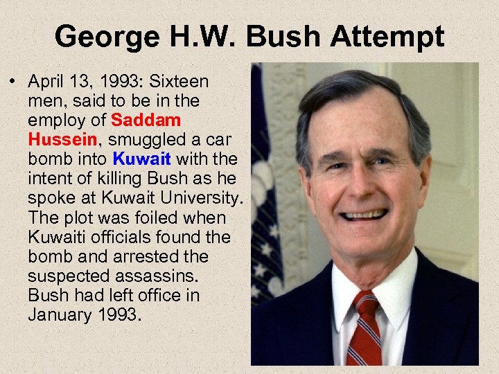 George H. W. Bush Attempt • April 13, 1993: Sixteen men, said to be