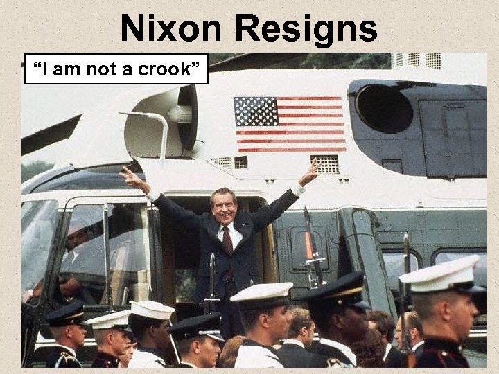 Nixon Resigns “I am not a crook” 